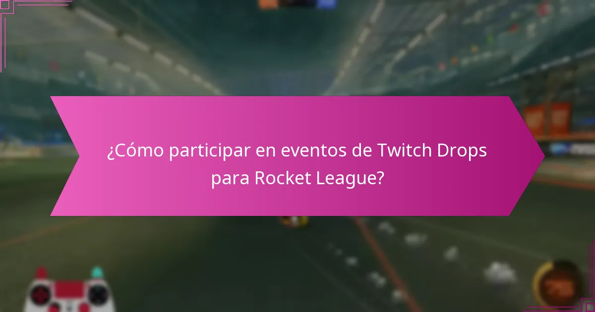 ¿Qué beneficios de juego proporcionan los Twitch Drops en Rocket League?