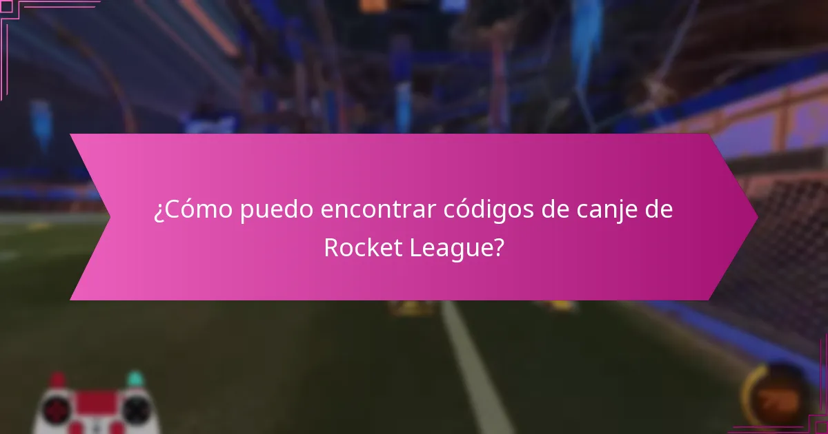 ¿Qué recursos en línea son confiables para códigos de canje de Rocket League?