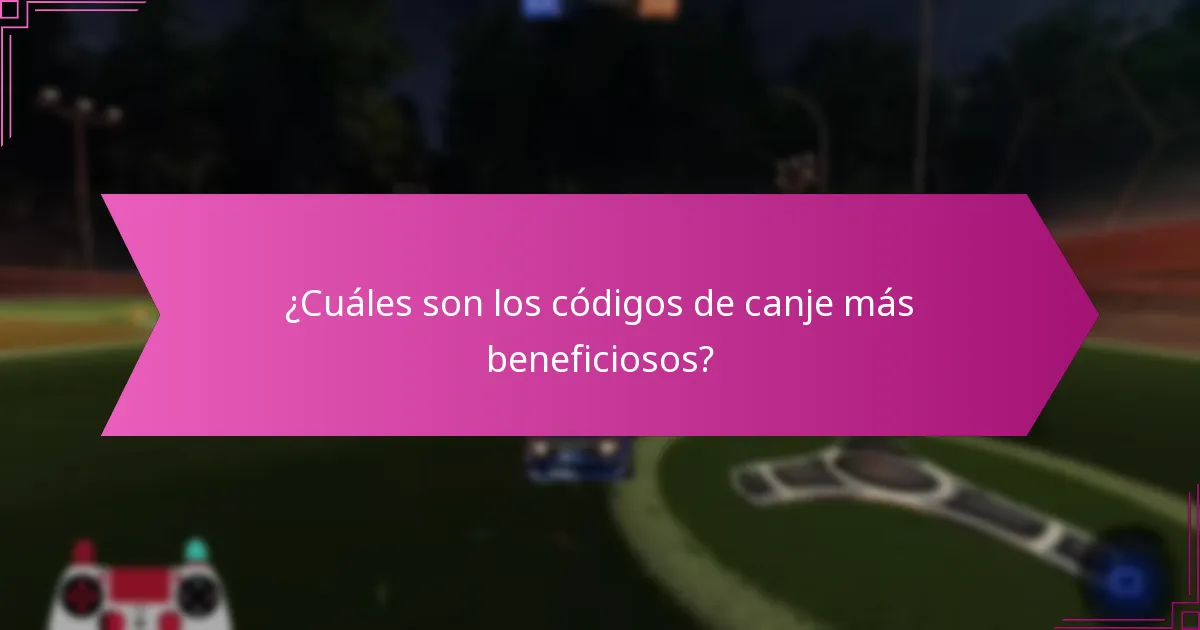 ¿Cuáles son los códigos de canje más beneficiosos?