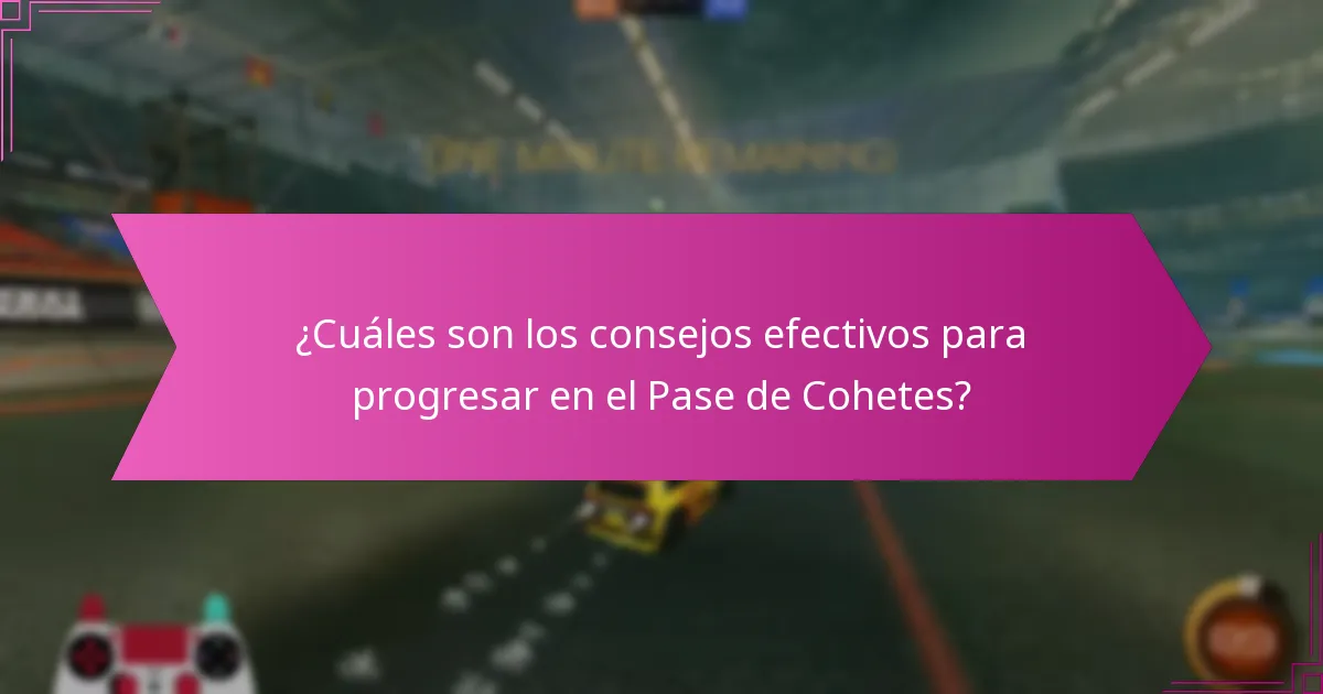 ¿Cuáles son los consejos efectivos para progresar en el Pase de Cohetes?