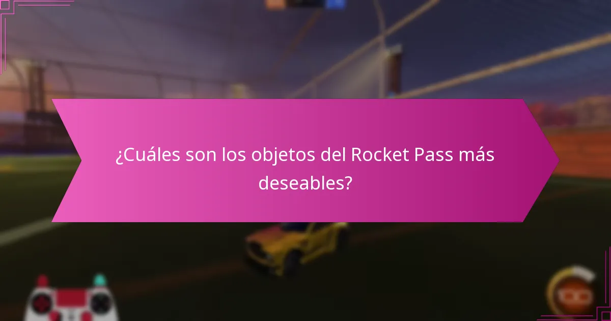 ¿Cuáles son los objetos del Rocket Pass más deseables?