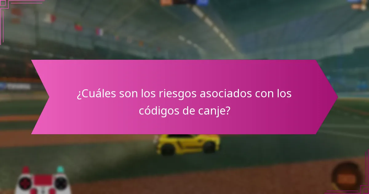 ¿Cuáles son los riesgos asociados con los códigos de canje?