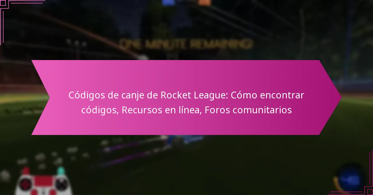 You are currently viewing Códigos de canje de Rocket League: Cómo encontrar códigos, Recursos en línea, Foros comunitarios