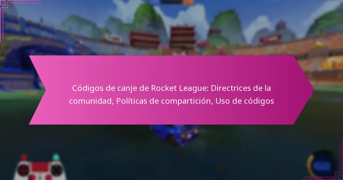 You are currently viewing Códigos de canje de Rocket League: Directrices de la comunidad, Políticas de compartición, Uso de códigos