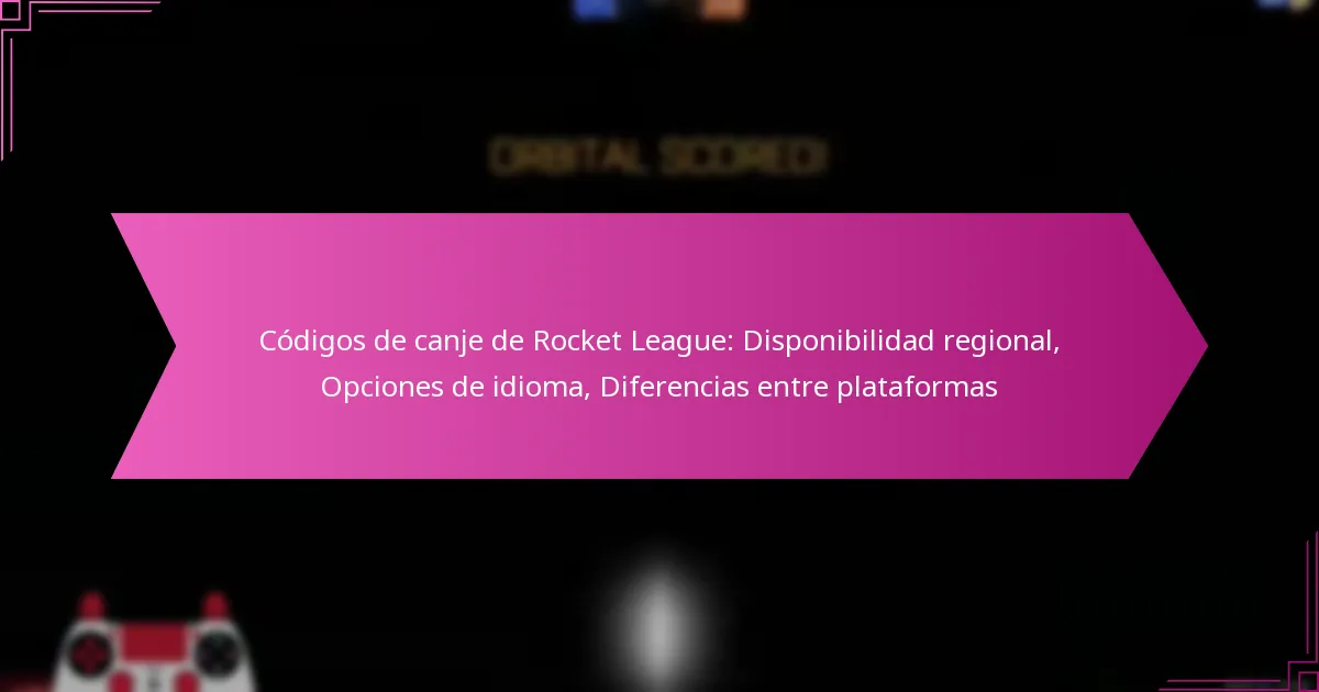 Read more about the article Códigos de canje de Rocket League: Disponibilidad regional, Opciones de idioma, Diferencias entre plataformas