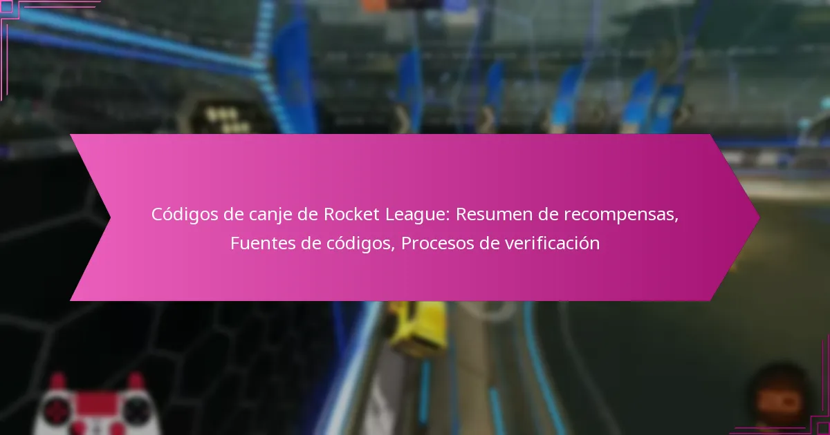 You are currently viewing Códigos de canje de Rocket League: Resumen de recompensas, Fuentes de códigos, Procesos de verificación