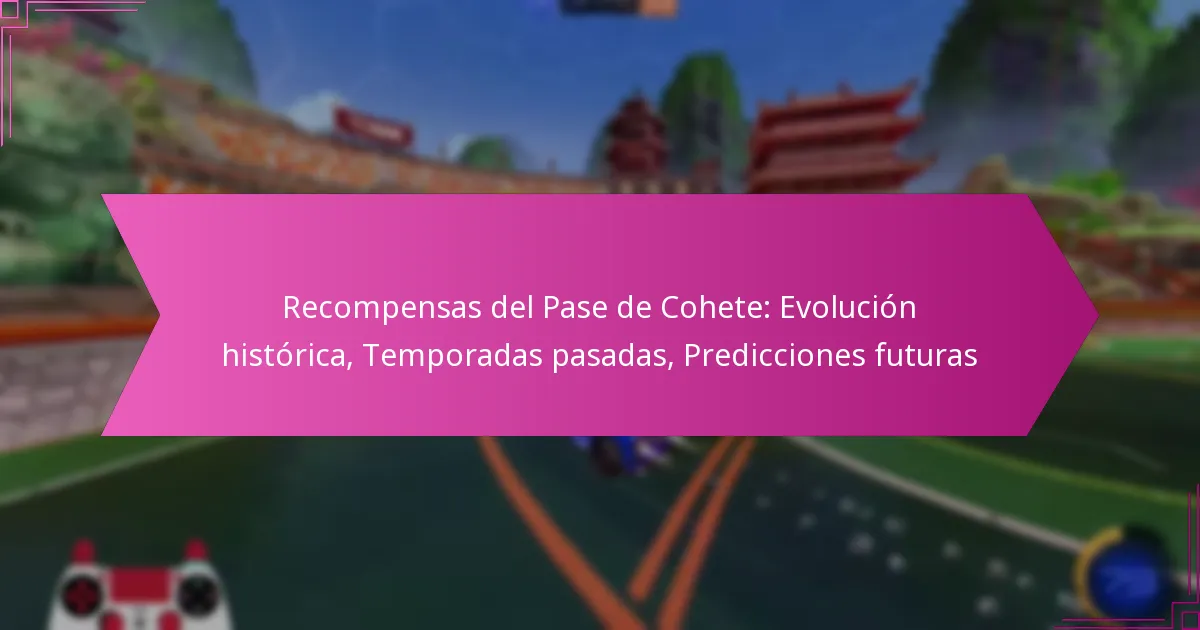 Read more about the article Recompensas del Pase de Cohete: Evolución histórica, Temporadas pasadas, Predicciones futuras
