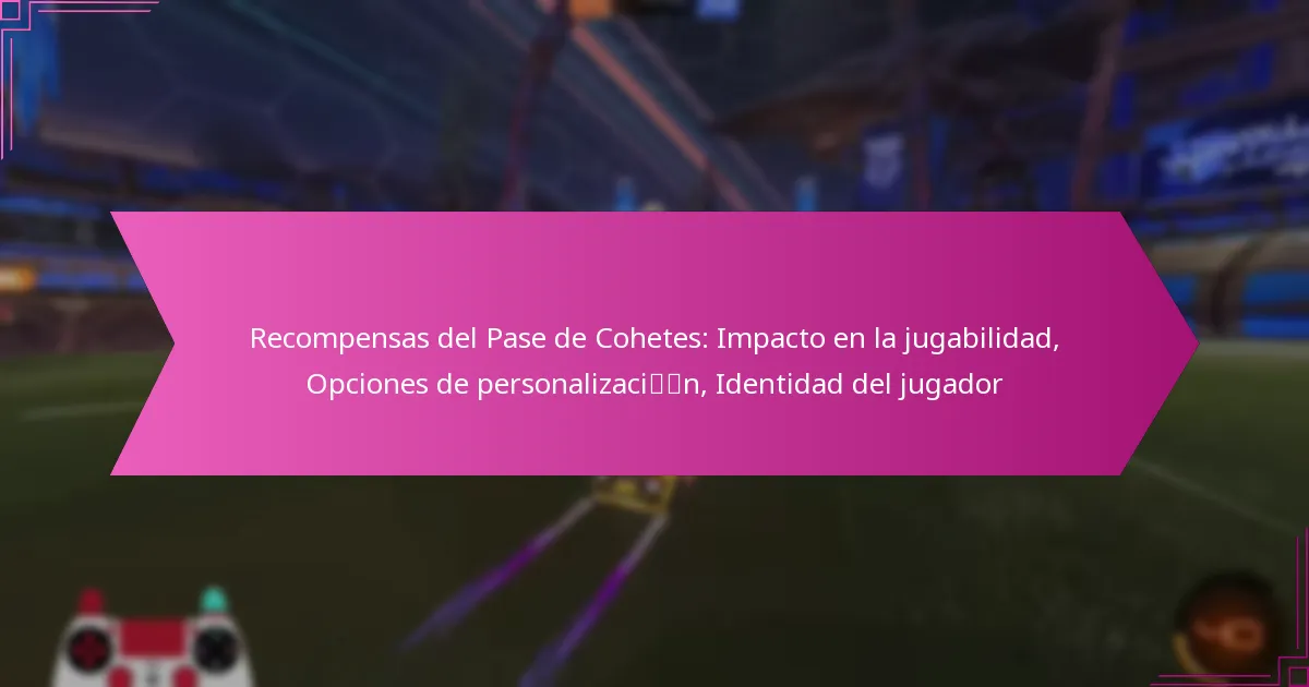 Read more about the article Recompensas del Pase de Cohetes: Impacto en la jugabilidad, Opciones de personalización, Identidad del jugador