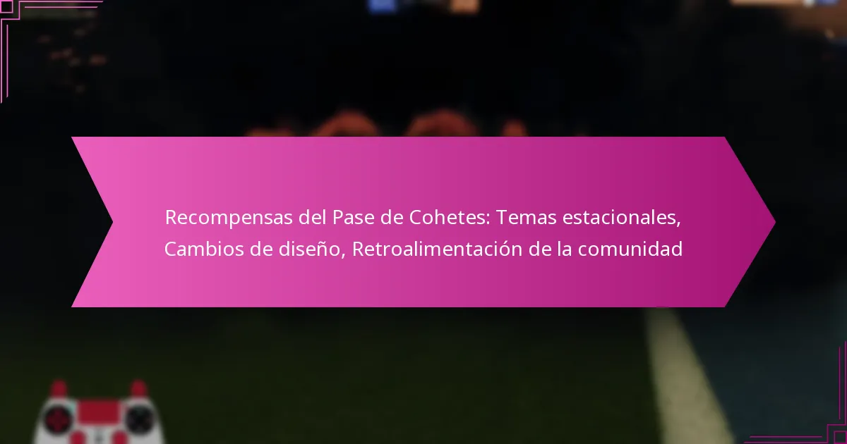 You are currently viewing Recompensas del Pase de Cohetes: Temas estacionales, Cambios de diseño, Retroalimentación de la comunidad