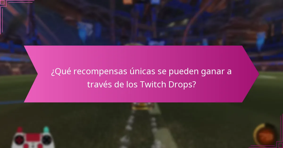 ¿Qué eventos especiales cuentan con Twitch Drops?