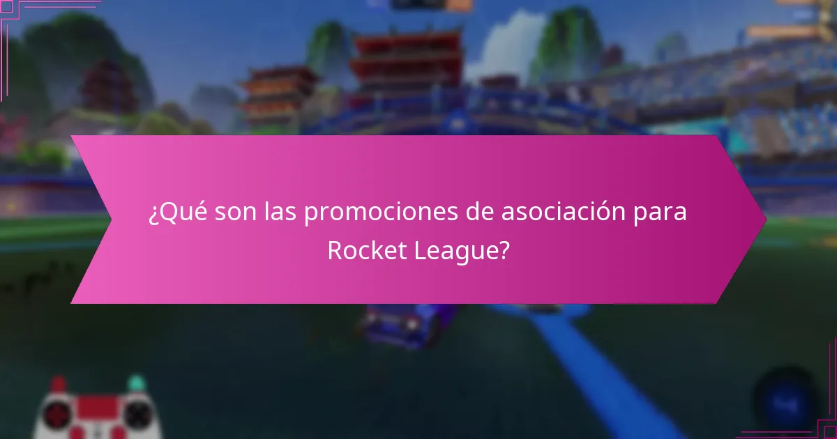 ¿Qué son las promociones de asociación para Rocket League?