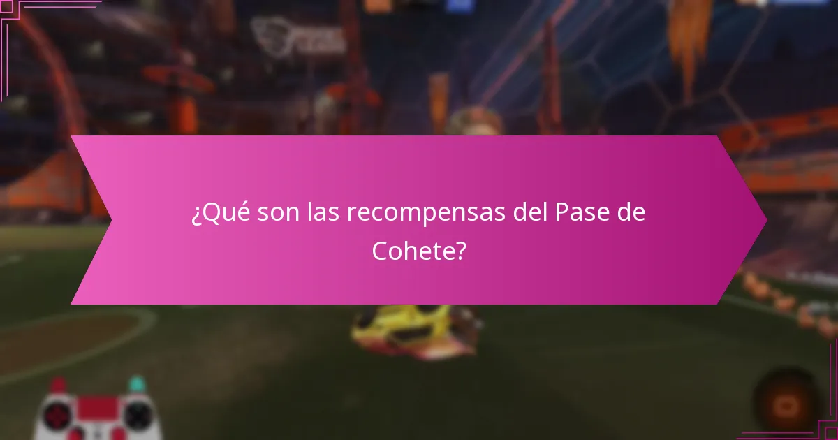 ¿Cuáles son las recompensas del Pase de Cohete más populares entre los jugadores?